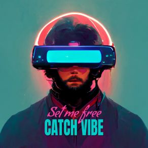 Download track Set Me Free Catch Vibe