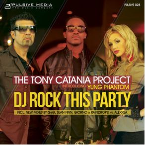 Download track DJ Rock This Party! (Sean Finn Remix) Yung Phantom, Tony Catania Project