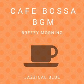 Download track Bossa Before Lunch Jazzical Blue