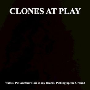 Download track Put Another Hair In My Beard Clones At Play