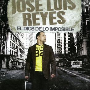 Download track El Dios De Lo Imposible José Luis Reyes