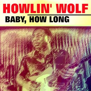 Download track I'm Leaving You Howlin' Wolf