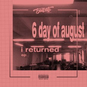 Download track I Returned 6 Day Of August