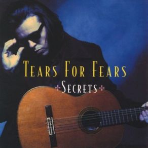 Download track Secrets Tears For Fears