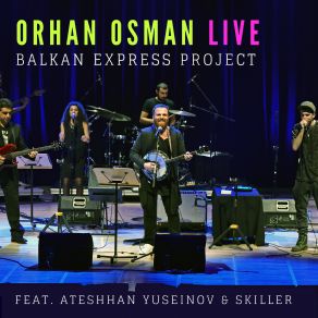 Download track Maziden (Balkan Express Version) Orhan OsmanSkiller, Ateshhan Yuseinov