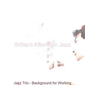 Download track Wondrous Ambience For Focusing On Work Brilliant Afternoon Jazz