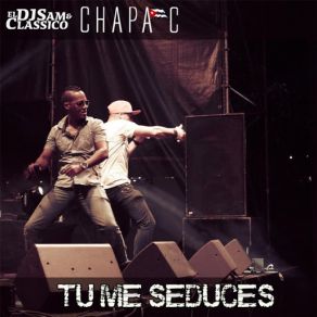 Download track Tú Me Seduces Chapa C