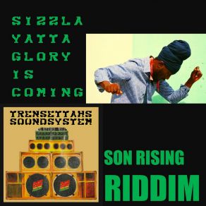 Download track Glory Is Coming Sizzla, Yatta Ken, Trensettahs Sound System