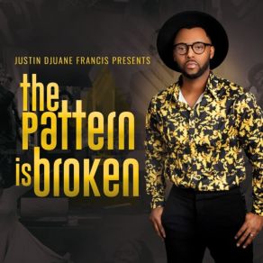 Download track The Pattern Is Broken Prayer Justin Djuane FrancisD’Lisa Flannigan