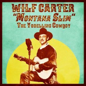 Download track He Rode The Strawberry Roan (Remastered) Wilf Carter (Montana Slim)