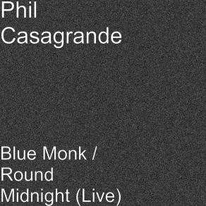 Download track Blue Monk / Round Midnight (Live) Phil Casagrande