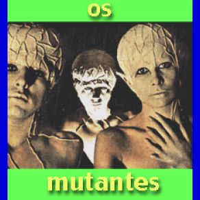 Download track Saravá Os Mutantes