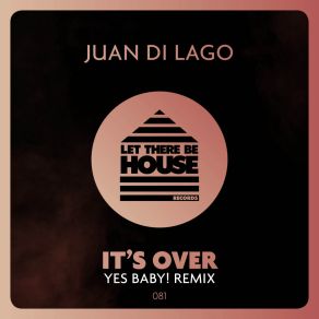 Download track It's Over (Yes Baby! Remix) Juan Di LagoYes Baby!