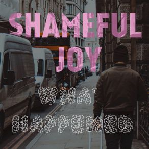 Download track What Happened (Radio Edit) Shameful Joy