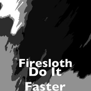 Download track Do It Faster (Radio Edit) Firesloth