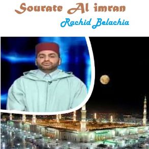 Download track Sourate Al Imran, Pt. 2 Rachid Belachia