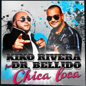 Download track Chica Loca (Dr. Bellido) (Acapella) Kiko RiveraDr Bellido, Acapella