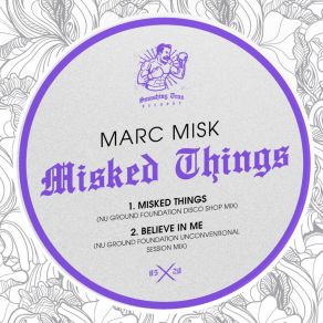 Download track Misked Things (Nu Ground Foundation Disco Shop Mix) Marc MiskNu Ground Foundation