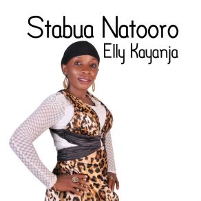 Download track Elly Kayanja Stabua Natooro