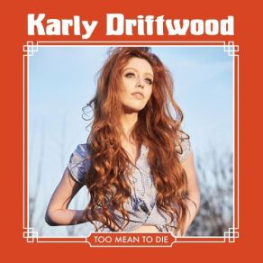 Download track Too Mean To Die Karly Driftwood