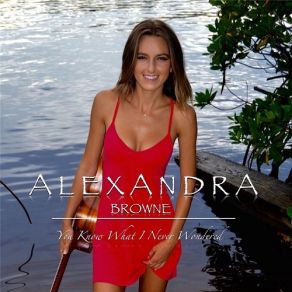 Download track You Know What I Never Wondered Alexandra Browne