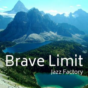 Download track Brave Limit Jazz Factory