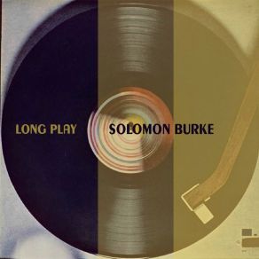 Download track I Said I Was Sorry Solomon Burke