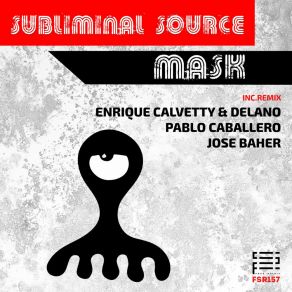 Download track Mask (Pablo Caballero Remix) Subliminal SourcePablo Caballero