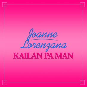 Download track Sapat Na Sa Akin Ang Lahat JoAnne Lorenzana