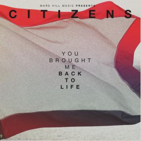 Download track You Brought Me Back To Life Citizens!