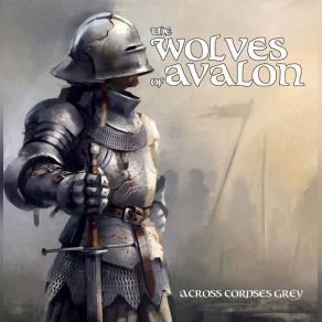 Download track Across Corpses Grey The Wolves Of Avalon