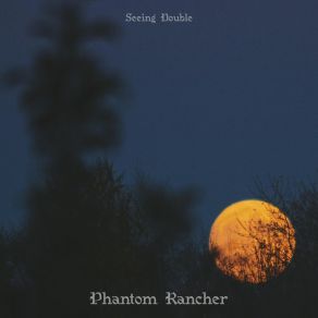 Download track Phantom Rancher Seeing Double