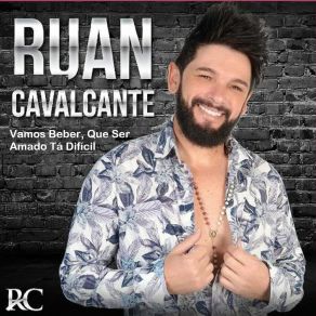 Download track Vamos Beber, Que Ser Amado Tá Difícil Ruan Cavalcante