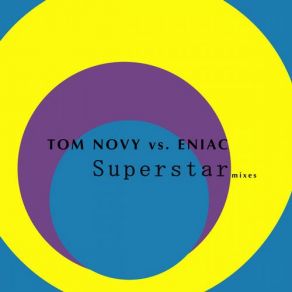 Download track Superstar (Falko Niestolik Mix) Tom Novy, Eniac