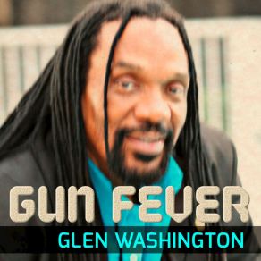 Download track Gun Fever Glen Washington