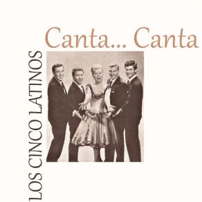 Download track Canta... Canta Los Cinco Latinos