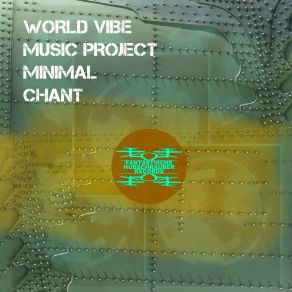 Download track Minimal Chant (Instrumental Main Edit) World Vibes Music Project