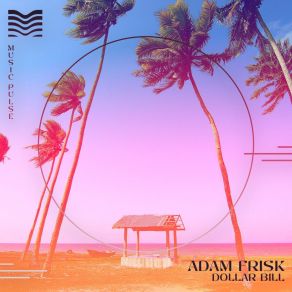 Download track Dollar Bill (Radio) Adam Frisk