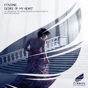 Download track Desire Of My Heart (George Crossfield Emotional Remix) Etasonic