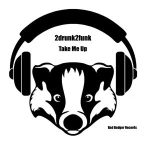 Download track Take Me Up (Original Mix) 2Drunk2Funk