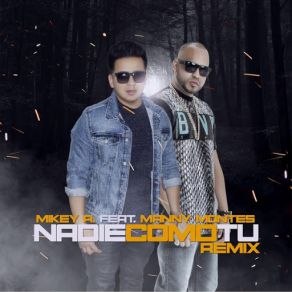 Download track Nadie Como Tu (Remix) [Manny Montes] Mikey AManny Montes