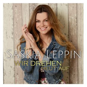 Download track Wir Drehen Heut Auf (Radio Edit) Saskia Leppin