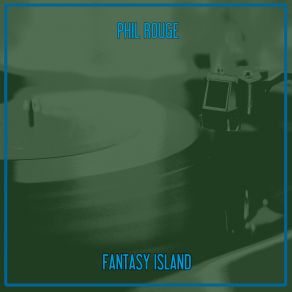 Download track Fantasy Island (Nu Ground Foundation Club Mix) Phil Rouge