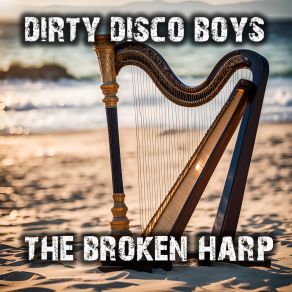 Download track The Broken Harp Dirty Disco Boys