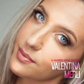 Download track Il Mondo Delle Donne Valentina Merli