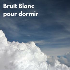 Download track Bruit Blanc Pour Dormir (Loopable - No Fade) Bruit Noire