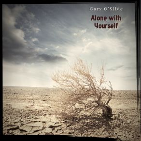 Download track Alone With Yourself Gary O'slide