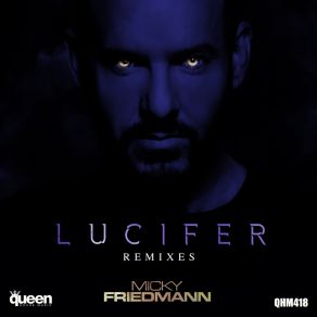 Download track Lucifer (Alberto Ponzo Remix) Micky FriedmannAlberto Ponzo