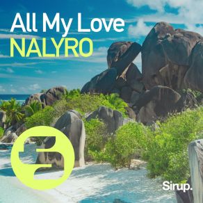 Download track All My Love (Original Club Mix) NALYRO