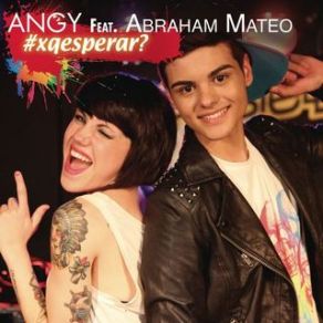 Download track Por Que Esperar Abraham Mateo, Angy